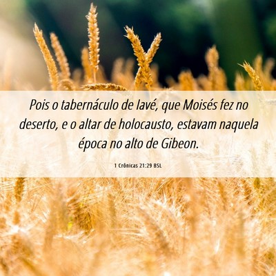 Picture 06 - 1 Crônicas 21:29 BSL - Pois o tabernáculo de Iavé, que Moisés fez no - Bible Verse Picture