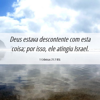 Picture 06 - 1 Crônicas 21:7 BSL - Deus estava descontente com esta coisa; por isso, - Bible Verse Picture