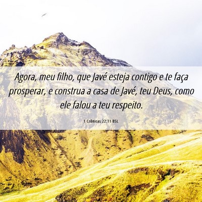 Picture 06 - 1 Crônicas 22:11 BSL - Agora, meu filho, que Javé esteja contigo e te - Bible Verse Picture