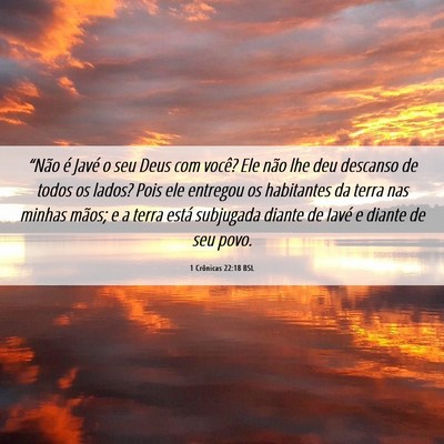 Picture 06 - 1 Crônicas 22:18 BSL - “Não é Javé o seu Deus com você? Ele não - Bible Verse Picture