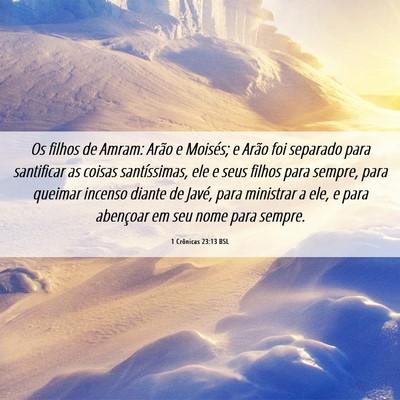 Picture 06 - 1 Crônicas 23:13 BSL - Os filhos de Amram: Arão e Moisés; e Arão foi - Bible Verse Picture