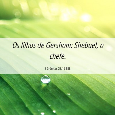 Picture 06 - 1 Crônicas 23:16 BSL - Os filhos de Gershom: Shebuel, o - Bible Verse Picture