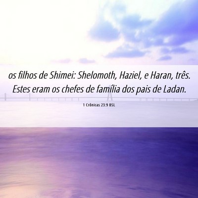 Picture 06 - 1 Crônicas 23:9 BSL - os filhos de Shimei: Shelomoth, Haziel, e Haran, - Bible Verse Picture