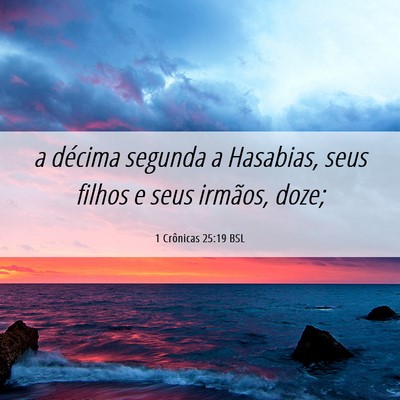 Picture 06 - 1 Crônicas 25:19 BSL - a décima segunda a Hasabias, seus filhos e seus - Bible Verse Picture