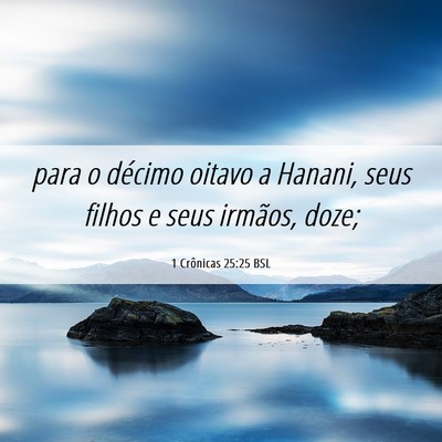 Picture 06 - 1 Crônicas 25:25 BSL - para o décimo oitavo a Hanani, seus filhos e - Bible Verse Picture