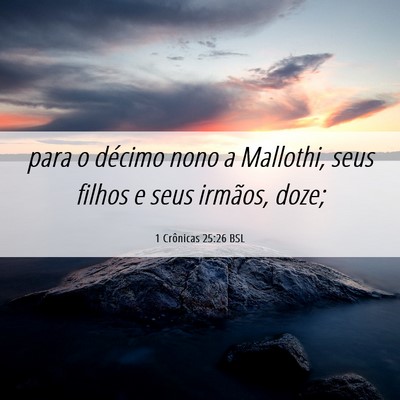 Picture 06 - 1 Crônicas 25:26 BSL - para o décimo nono a Mallothi, seus filhos e - Bible Verse Picture
