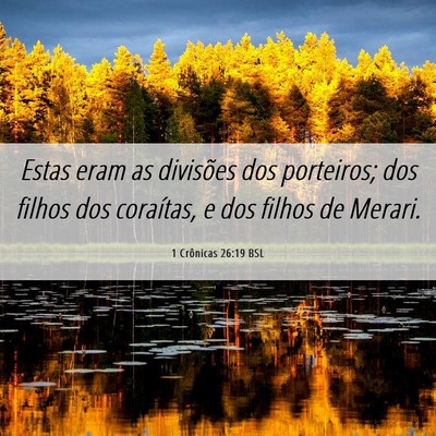 Picture 06 - 1 Crônicas 26:19 BSL - Estas eram as divisões dos porteiros; dos filhos - Bible Verse Picture