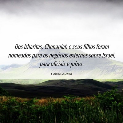 Picture 06 - 1 Crônicas 26:29 BSL - Dos Izharitas, Chenaniah e seus filhos foram - Bible Verse Picture