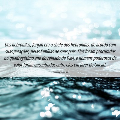 Picture 06 - 1 Crônicas 26:31 BSL - Dos hebronitas, Jerijah era o chefe dos - Bible Verse Picture