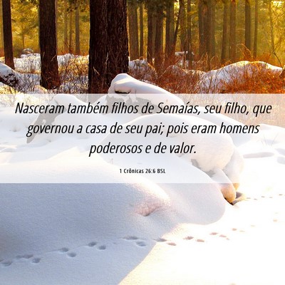 Picture 06 - 1 Crônicas 26:6 BSL - Nasceram também filhos de Semaías, seu filho, - Bible Verse Picture