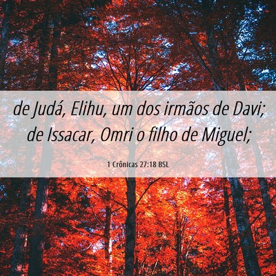Picture 06 - 1 Crônicas 27:18 BSL - de Judá, Elihu, um dos irmãos de Davi; de - Bible Verse Picture