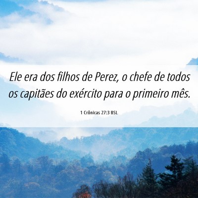 Picture 06 - 1 Crônicas 27:3 BSL - Ele era dos filhos de Perez, o chefe de todos os - Bible Verse Picture