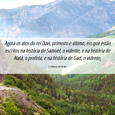 Picture 06 - 1 Crônicas 29:29 BSL - Agora os atos do rei Davi, primeiro e último, - Bible Verse Picture