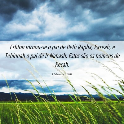 Picture 06 - 1 Crônicas 4:12 BSL - Eshton tornou-se o pai de Beth Rapha, Paseah, e - Bible Verse Picture