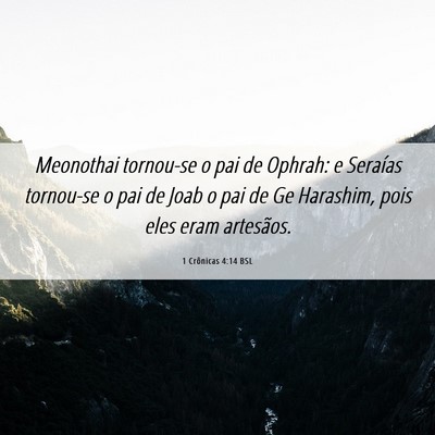 Picture 06 - 1 Crônicas 4:14 BSL - Meonothai tornou-se o pai de Ophrah: e Seraías - Bible Verse Picture