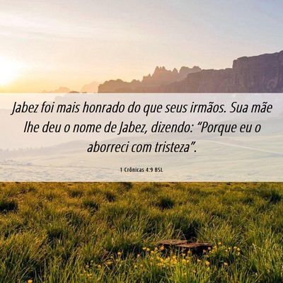 Picture 06 - 1 Crônicas 4:9 BSL - Jabez foi mais honrado do que seus irmãos. Sua - Bible Verse Picture