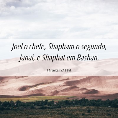 Picture 06 - 1 Crônicas 5:12 BSL - Joel o chefe, Shapham o segundo, Janai, e Shaphat - Bible Verse Picture