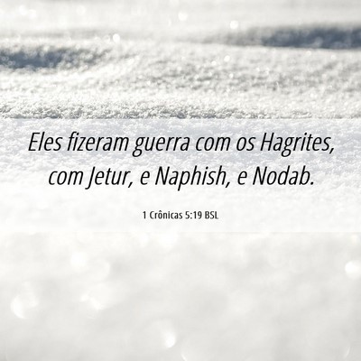 Picture 06 - 1 Crônicas 5:19 BSL - Eles fizeram guerra com os Hagrites, com Jetur, e - Bible Verse Picture