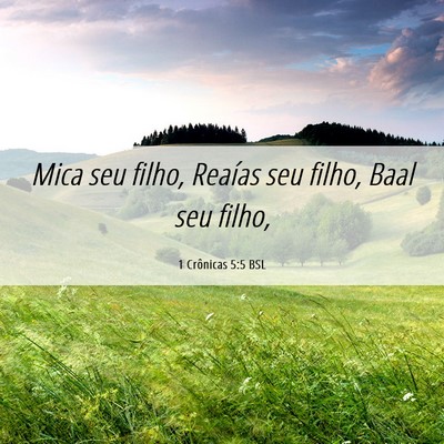 Picture 06 - 1 Crônicas 5:5 BSL - Mica seu filho, Reaías seu filho, Baal seu - Bible Verse Picture
