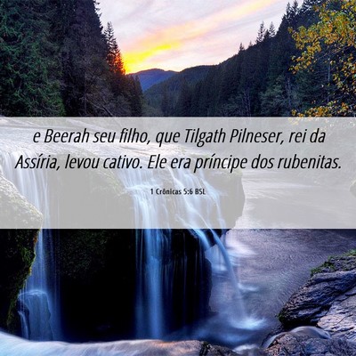 Picture 06 - 1 Crônicas 5:6 BSL - e Beerah seu filho, que Tilgath Pilneser, rei da - Bible Verse Picture