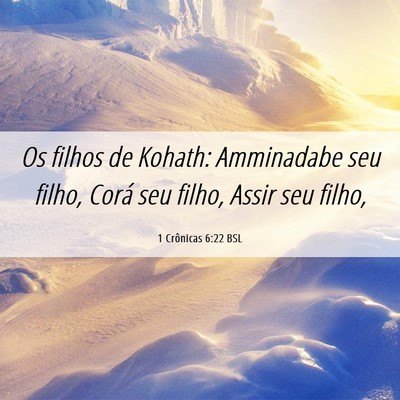 Picture 06 - 1 Crônicas 6:22 BSL - Os filhos de Kohath: Amminadabe seu filho, Corá - Bible Verse Picture