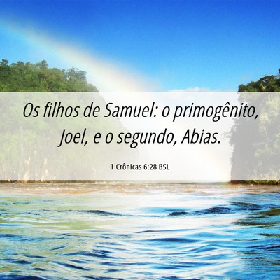 Picture 06 - 1 Crônicas 6:28 BSL - Os filhos de Samuel: o primogênito, Joel, e o - Bible Verse Picture