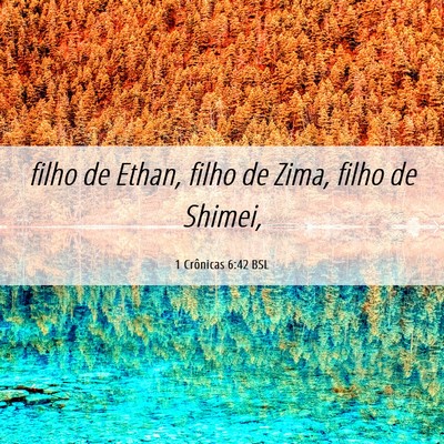 Picture 06 - 1 Crônicas 6:42 BSL - filho de Ethan, filho de Zima, filho de - Bible Verse Picture