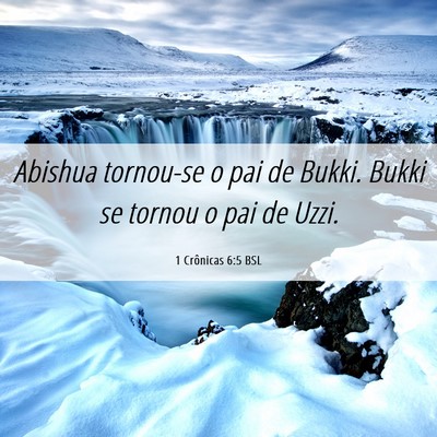 Picture 06 - 1 Crônicas 6:5 BSL - Abishua tornou-se o pai de Bukki. Bukki se tornou - Bible Verse Picture