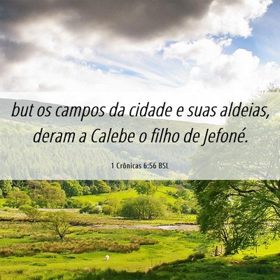 Picture 06 - 1 Crônicas 6:56 BSL - but os campos da cidade e suas aldeias, deram a - Bible Verse Picture
