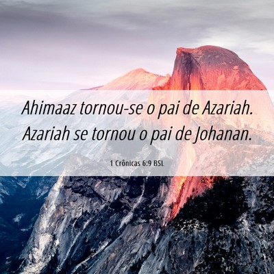 Picture 06 - 1 Crônicas 6:9 BSL - Ahimaaz tornou-se o pai de Azariah. Azariah se - Bible Verse Picture