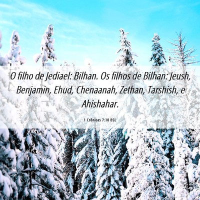 Picture 06 - 1 Crônicas 7:10 BSL - O filho de Jediael: Bilhan. Os filhos de Bilhan: - Bible Verse Picture