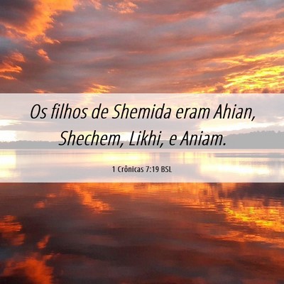 Picture 06 - 1 Crônicas 7:19 BSL - Os filhos de Shemida eram Ahian, Shechem, Likhi, - Bible Verse Picture