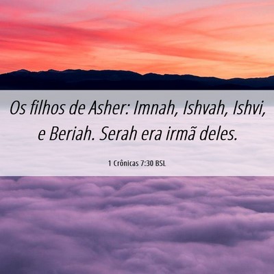 Picture 06 - 1 Crônicas 7:30 BSL - Os filhos de Asher: Imnah, Ishvah, Ishvi, e - Bible Verse Picture