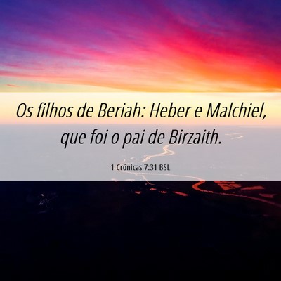 Picture 06 - 1 Crônicas 7:31 BSL - Os filhos de Beriah: Heber e Malchiel, que foi o - Bible Verse Picture