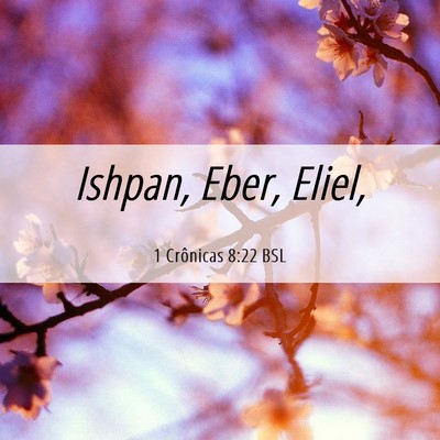 Picture 06 - 1 Crônicas 8:22 BSL - Ishpan, Eber, - Bible Verse Picture