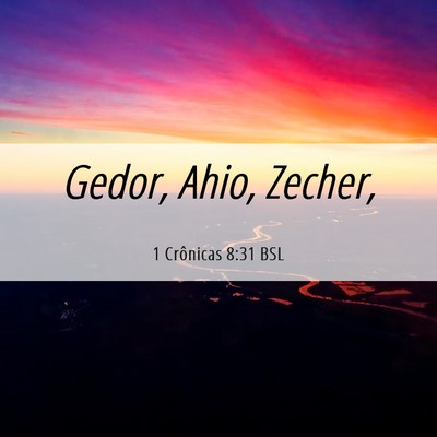 Picture 06 - 1 Crônicas 8:31 BSL - Gedor, Ahio, - Bible Verse Picture