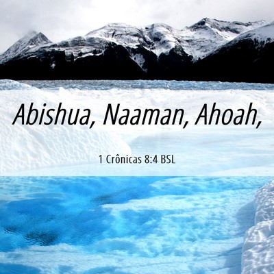Picture 06 - 1 Crônicas 8:4 BSL - Abishua, Naaman, - Bible Verse Picture