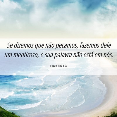 Picture 06 - 1 João 1:10 BSL - Se dizemos que não pecamos, fazemos dele um - Bible Verse Picture