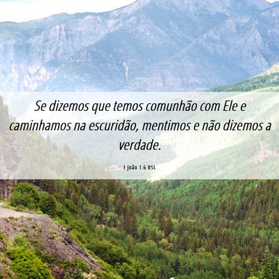 Picture 06 - 1 João 1:6 BSL - Se dizemos que temos comunhão com Ele e - Bible Verse Picture