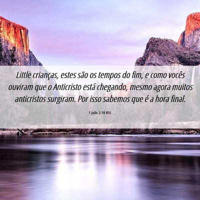 Picture 06 - 1 João 2:18 BSL - Little crianças, estes são os tempos do fim, e - Bible Verse Picture