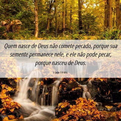 Picture 06 - 1 João 3:9 BSL - Quem nasce de Deus não comete pecado, porque sua - Bible Verse Picture