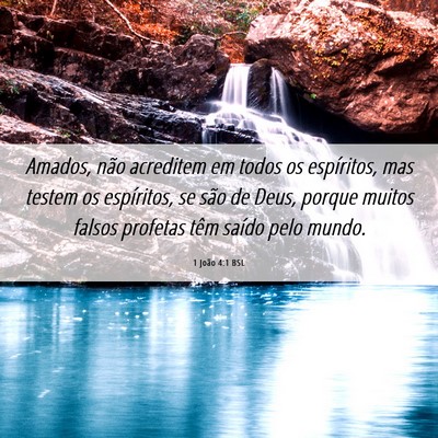 Picture 06 - 1 João 4:1 BSL - Amados, não acreditem em todos os espíritos, - Bible Verse Picture