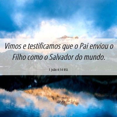 Picture 06 - 1 João 4:14 BSL - Vimos e testificamos que o Pai enviou o Filho - Bible Verse Picture