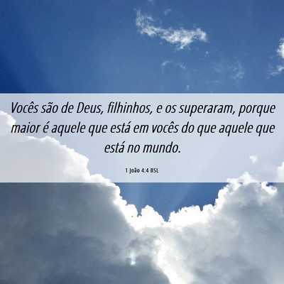 Picture 06 - 1 João 4:4 BSL - Vocês são de Deus, filhinhos, e os superaram, - Bible Verse Picture