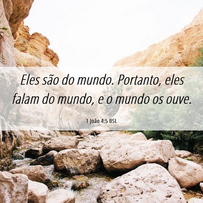 Picture 06 - 1 João 4:5 BSL - Eles são do mundo. Portanto, eles falam do - Bible Verse Picture