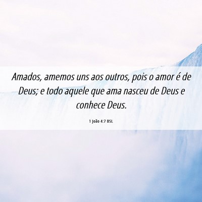Picture 06 - 1 João 4:7 BSL - Amados, amemos uns aos outros, pois o amor é de - Bible Verse Picture