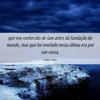 Picture 06 - 1 Pedro 1:20 BSL - que era conhecido de fato antes da fundação do - Bible Verse Picture