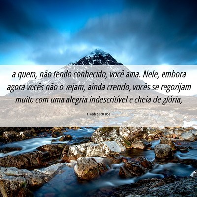 Picture 06 - 1 Pedro 1:8 BSL - a quem, não tendo conhecido, você ama. Nele, - Bible Verse Picture