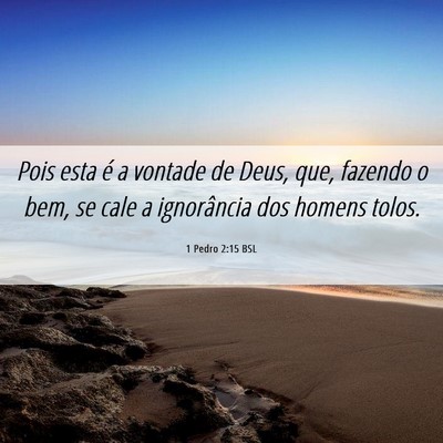Picture 06 - 1 Pedro 2:15 BSL - Pois esta é a vontade de Deus, que, fazendo o - Bible Verse Picture