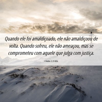 Picture 06 - 1 Pedro 2:23 BSL - Quando ele foi amaldiçoado, ele não amaldiçoou - Bible Verse Picture